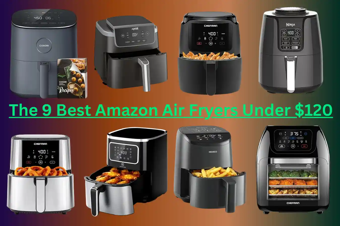 Main featured image alt text: **"The 9 Best Amazon Air Fryers Under $120"**: A collection of top-rated, affordable air fryers under $120 displayed on a kitchen countertop, showcasing versatile options for healthier cooking.